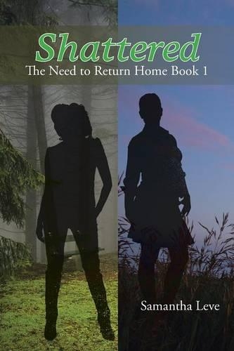 Shattered: The Need to Return Home Book 1