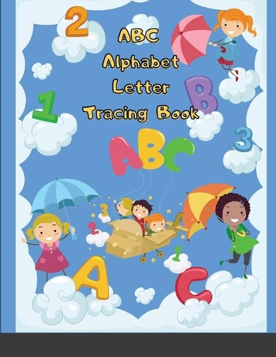 ABC Alphabet Letter Tracing Book: The Alphabet Letter & ABC Animals Tracing handwriting practice Coloring Books for Kids Boys Girls ... and Baby Toddler and for kindergartener