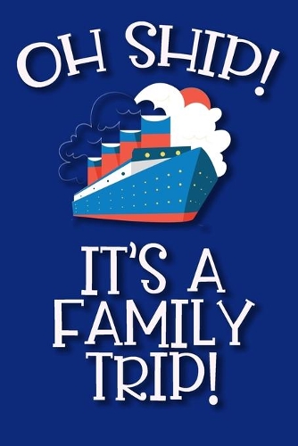Oh Ship It's A Family Trip