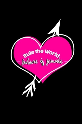 Rule the world. Future is female