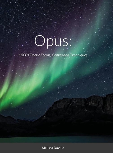 Opus: : 1000+ Poetic Forms, Genres and Techniques