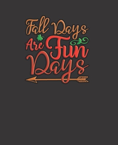 Fall Days Are Fun Days: BLANK - JOURNAL - NOTEBOOK - WIDE LINED - 7.5" X 9.25" -150 pages: Autumn and Fall inspired blank wide lined diary, scrapbook for note taking or doo