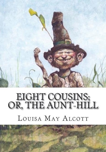 Eight Cousins; Or, The Aunt-Hill