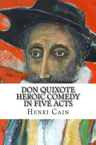 Don Quixote Heroic Comedy in Five Acts