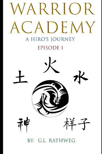 Warrior Academy: A Hiro's Journey - Episode 1(1 Warrior Academy)