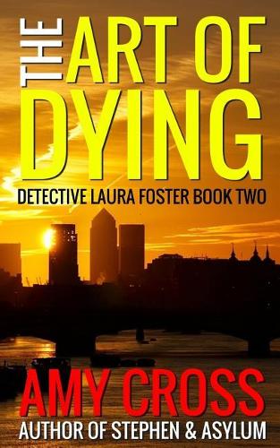 The Art of Dying: (2 Detective Laura Foster)