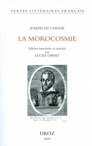 Joseph Du Chesne: La Morocosmie Ou de La Folie, Vanite Et Inconstance Du Monde Avec Deux Chants Doriques Ou de L'Amour Celeste Et Du Souverain Bien (1583) (Critical E(599 Textes Litteraires Francais)