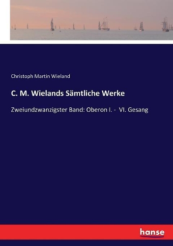 C. M. Wielands Sämtliche Werke