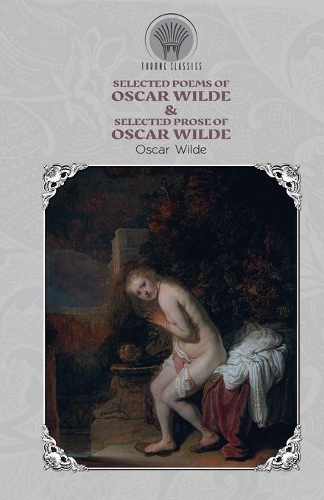 Selected Poems of Oscar Wilde & Selected Prose of Oscar Wilde: (Throne Classics)