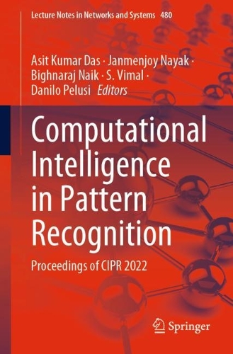 Computational Intelligence in Pattern Recognition: Proceedings of CIPR 2022(480 Lecture Notes in Networks and Systems)