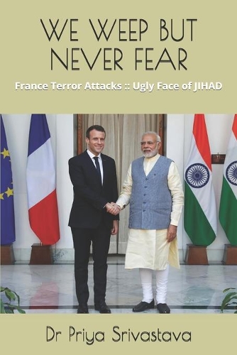 We Weep But Never Fear: France Terror Attacks: : Ugly Face of JIHAD