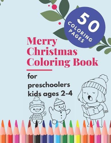 Merry Christmas Coloring Book for Preschoolers Kids Ages 2-4