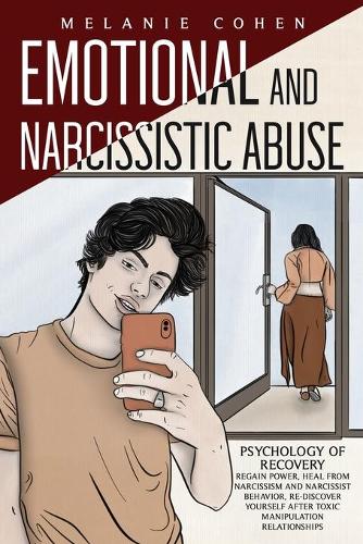 Emotional and Narcissistic Abuse: Psychology of Recovery - Regain Power, Heal from Narcissism and Narcissist Behavior, Re-Discover Yourself After Toxic Manipulation Relationships