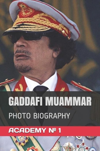 Gaddafi Muammar: Photo Biography