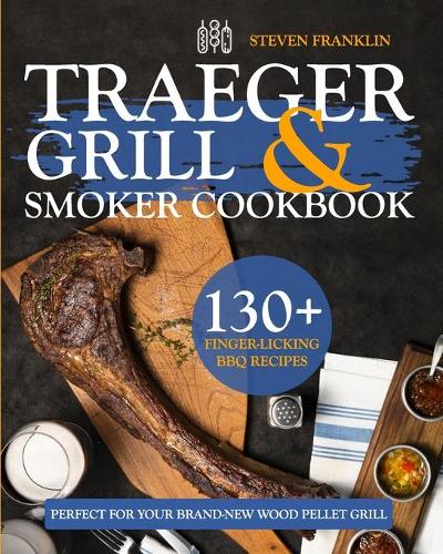 Traeger Grill & Smoker Cookbook
