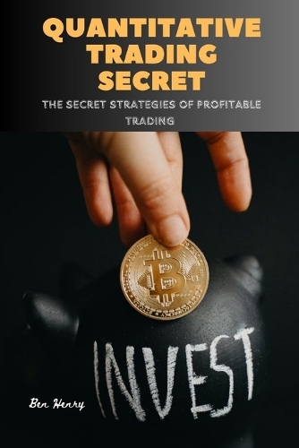 Quantitative Trading Secret: The secret strategies of profitable trading