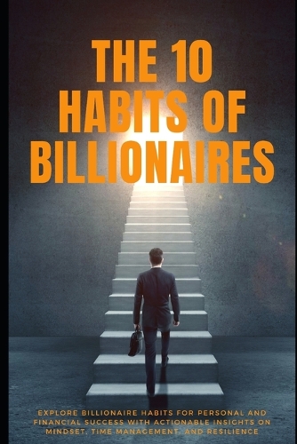 The 10 Habits of Billionaires