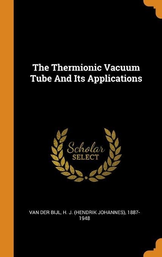 The Thermionic Vacuum Tube and Its Applications