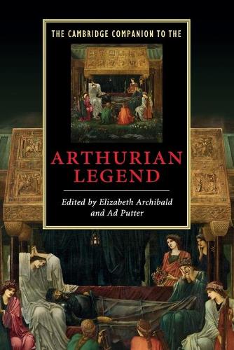 The Cambridge Companion to the Arthurian Legend: (Cambridge Companions to Literature)