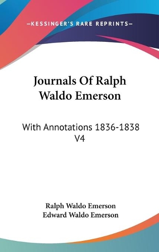 Journals Of Ralph Waldo Emerson: With Annotations 1836-1838 V4(English)