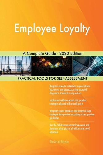 Employee Loyalty A Complete Guide - 2020 Edition