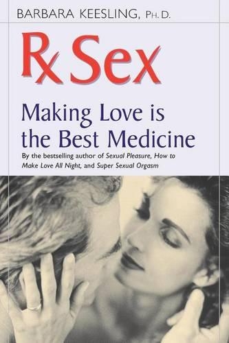 RX Sex: Making Love Is the Best Medicine(Positively Sexual)