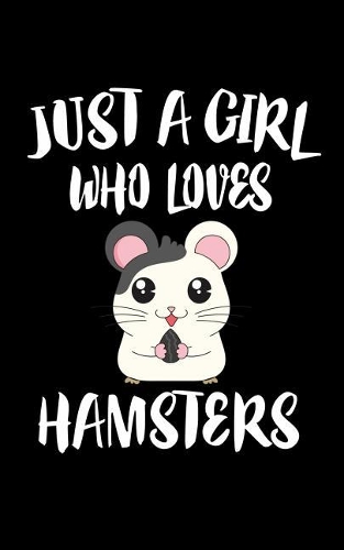 Just A Girl Who Loves Hamsters