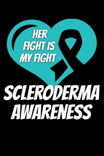 Her Fight Is My Fight Scleroderma Awareness: Scleroderma Journal 6x9 120 Pages Blank Lined Paperback