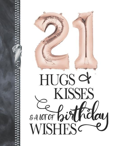 21 Hugs & Kisses & A Lot Of Birthday Wishes