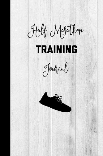 Half Marathon Training Journal
