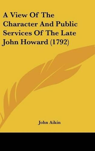 A View of the Character and Public Services of the Late John Howard (1792)
