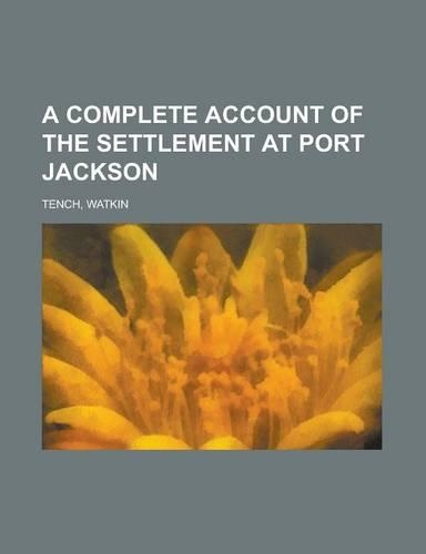 A Complete Account of the Settlement at Port Jackson: (English)