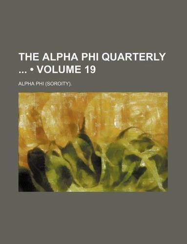 The Alpha Phi Quarterly (Volume 19)