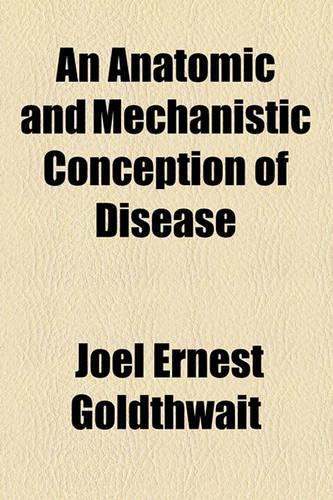 An Anatomic and Mechanistic Conception of Disease