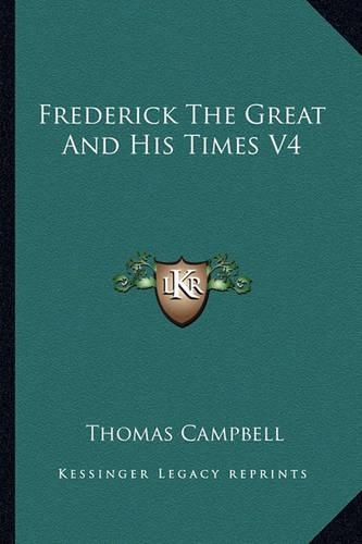 Frederick The Great And His Times V4: (English)