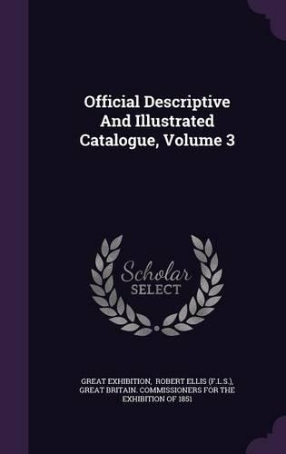 Official Descriptive And Illustrated Catalogue, Volume 3
