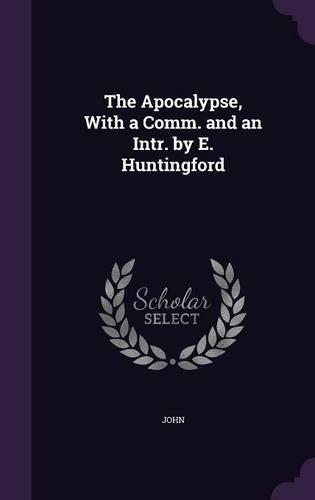 The Apocalypse, With a Comm. and an Intr. by E. Huntingford