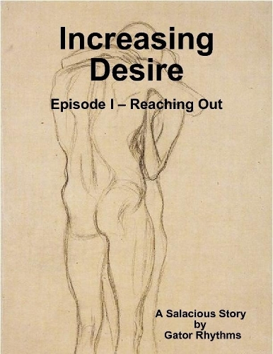 Increasing Desire: Episode I – Reaching Out