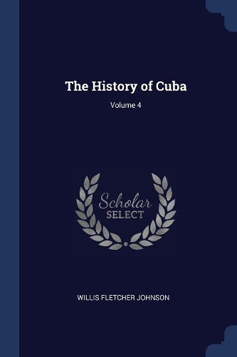 The History of Cuba; Volume 4
