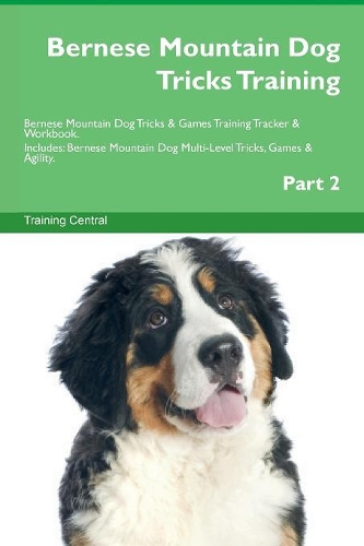 Bernese Mountain Dog Tricks Training Bernese Mountain Dog Tricks & Games Training Tracker & Workbook. Includes