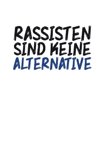 Rassisten Sind Keine Alternative: Notizbuch Kariert A5 Geschenkidee für Politiker Lehrer & Angestellte Demonstration Gegen Nazis Rechts Rassismus