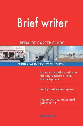 Brief writer RED-HOT Career Guide; 2538 REAL Interview Questions