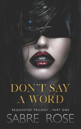 Don't Say A Word: (Requested Trilogy)