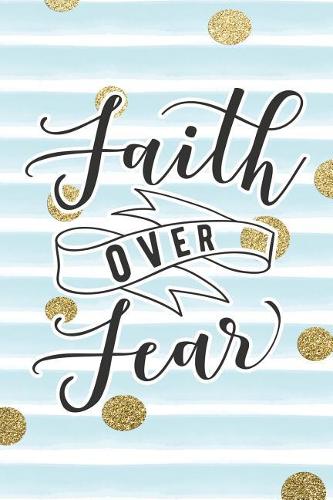 Faith Over Fear