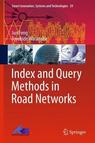 Index and Query Methods  in Road Networks: (29 Smart Innovation, Systems and Technologies)