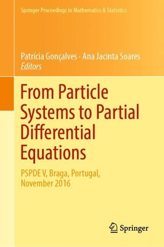 From Particle Systems to Partial Differential Equations: PSPDE V, Braga, Portugal, November 2016(258 Springer Proceedings in Mathematics & Statistics)
