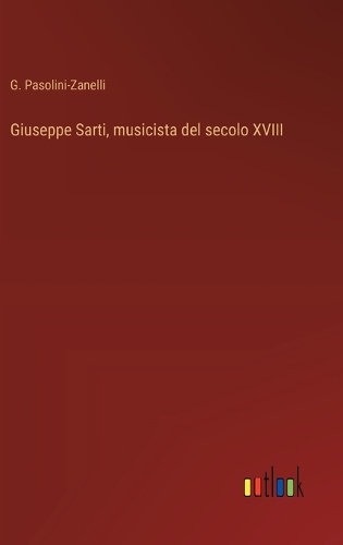Giuseppe Sarti, musicista del secolo XVIII