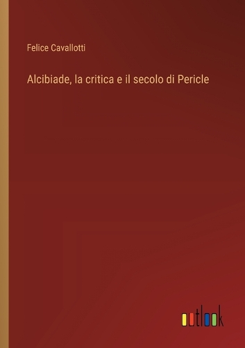 Alcibiade, la critica e il secolo di Pericle
