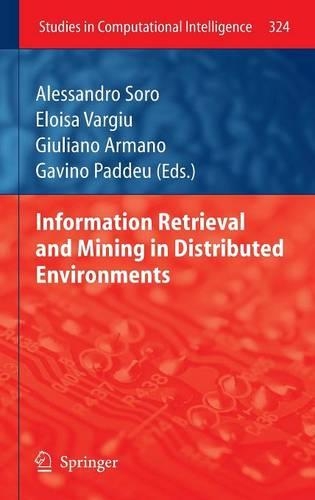 Information Retrieval and Mining in Distributed Environments: (324 Studies in Computational Intelligence)