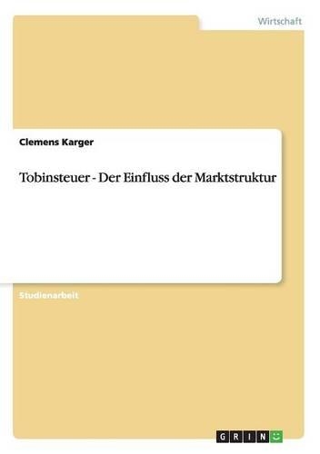 Tobinsteuer - Der Einfluss der Marktstruktur